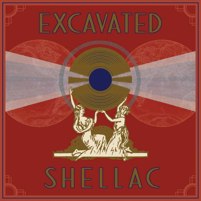 Various Artists – Dust-To-Digital Records: Excavated Shellac: An Alternate History of the World’s Music