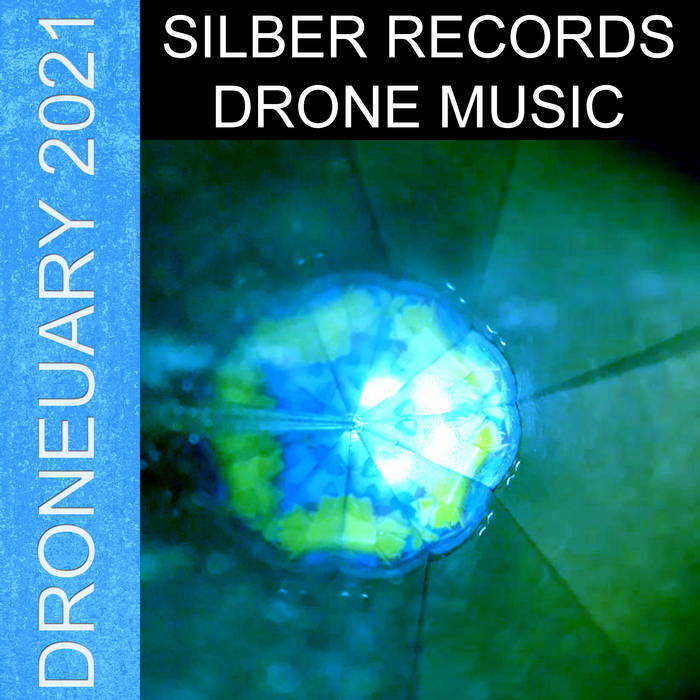 Various Artists – Silber Records: Droneuary 2021