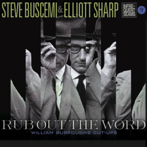 Steve Buscemi & Elliott Sharp – Rub Out The Word