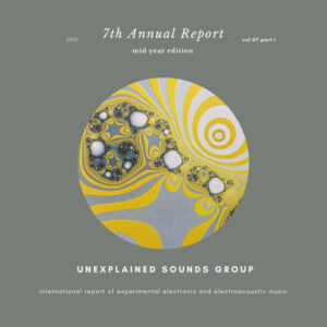 Various Artists – Unexplained Sounds Group – 7th Annual Report (Mid Year Edition)