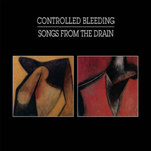 Controlled Bleeding – Songs From The Drain