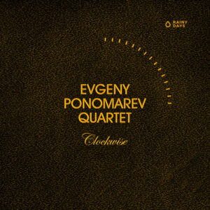 Evgeny Ponomarev Quartet – Clockwise