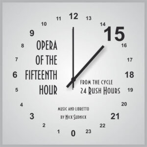 Nick Sudnick – Opera of the Fifteenth Hour