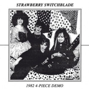 Strawberry Switchblade – 1982 4​-​Piece Demo