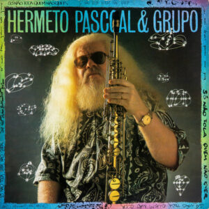 Hermeto Pascoal & Grupo – Só Não Toca Quem Não quer (1987) – Remastered