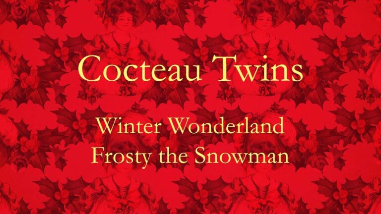 Cocteau Twins – Frosty The Snowman