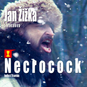 Necrocock – Jan Ži​ž​ka z Trocnova (Original Soundtrack)