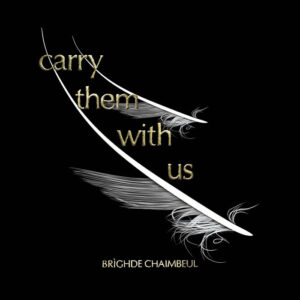 Brìghde Chaimbeul – Carry Them With Us