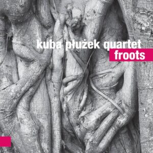 Kuba Płużek Quartet – Froots