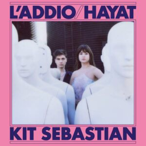 Kit Sebastian – L’addio / Hayat