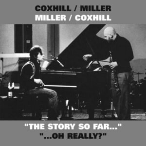 Steve Miller / Lol Coxhill – The Story So Far​.​.​. / .​.​.​Oh Really?