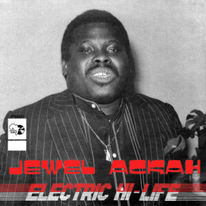 Jewel Ackah – Electric Hi-Life