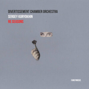 Divertissement Сhamber Orchestra, Sergey Kuryokhin – Re:SEASONS