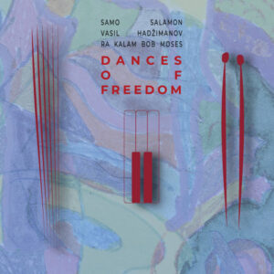 Samo Salamon, Vasil Hadžimanov & Ra-Kalam Bob Moses – Dances of Freedom