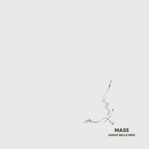 Sarah Belle Reid – MASS (Extended + Remastered)