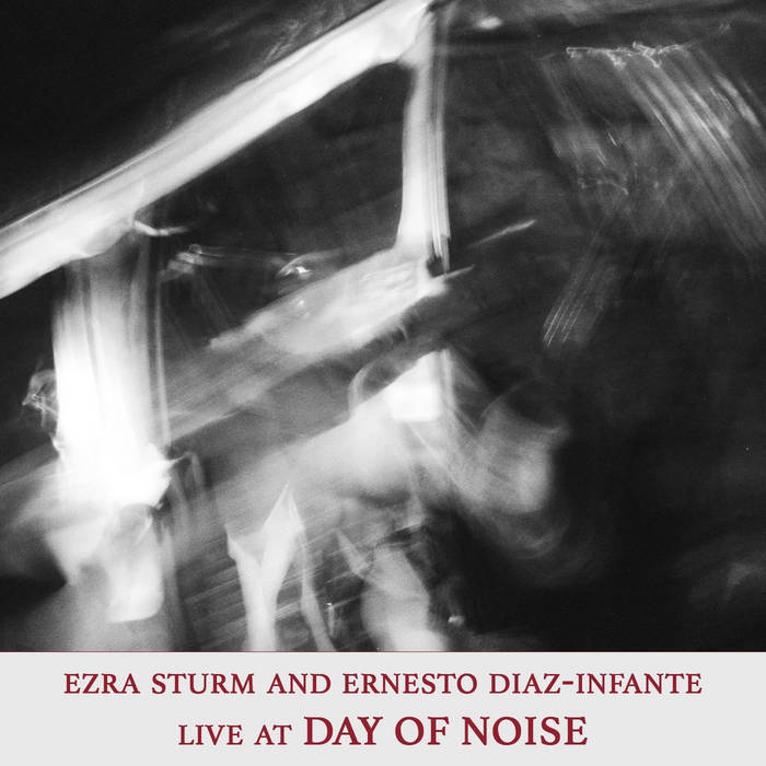 Ezra Sturm & Ernesto Diaz-Infante – Live at Day of Noise