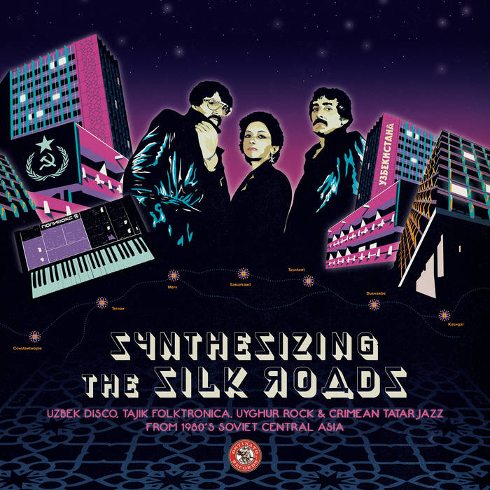 Various Artists – Ostinato Records: Synthesizing the Silk Roads: Uzbek Disco, Tajik Folktronica, Uyghur Rock & Tatar Jazz from 1980s Soviet Central Asia