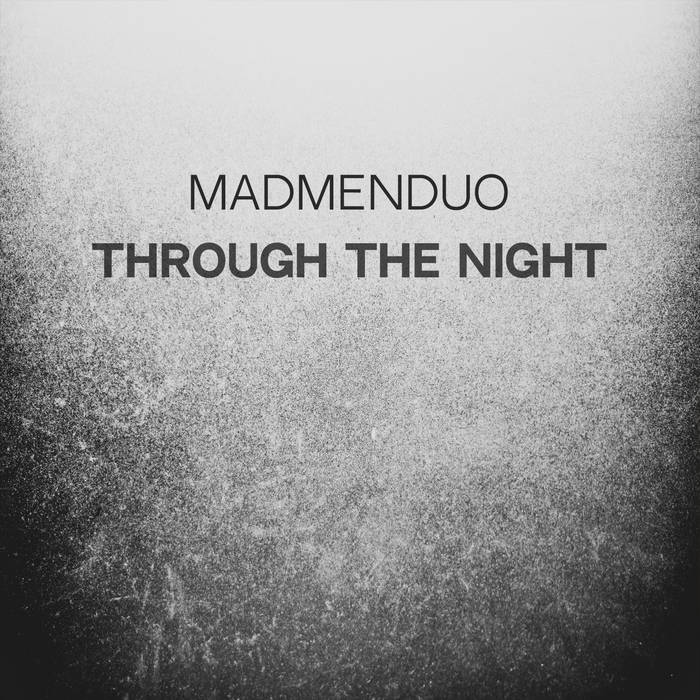 MadMen Duo – Through the Night