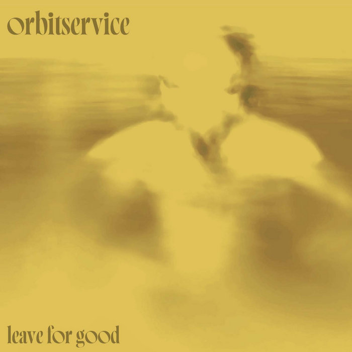 Orbit Service – Leave For Good