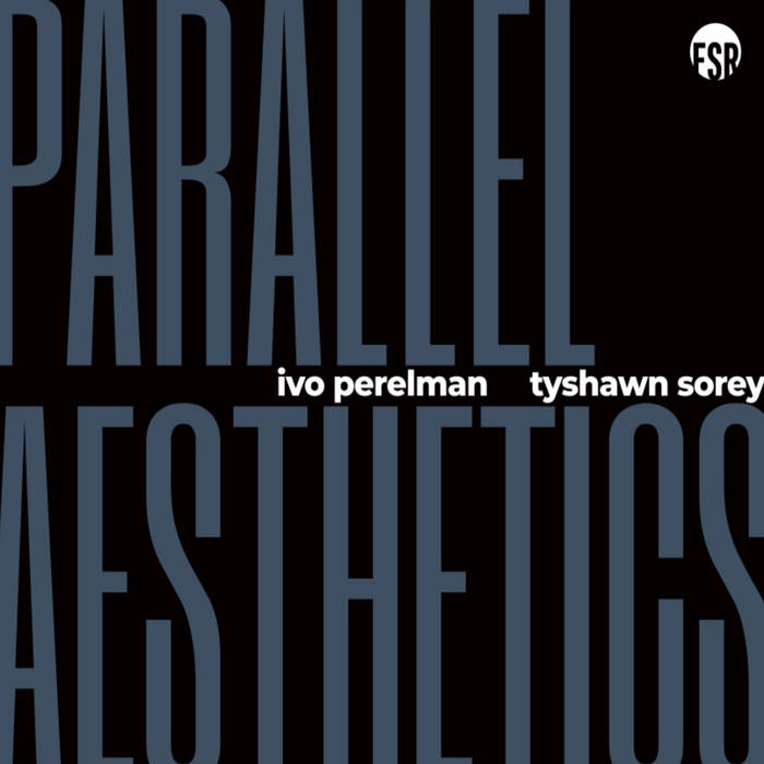 Ivo Perelman & Tyshawn Sorey – Parallell Aesthethics