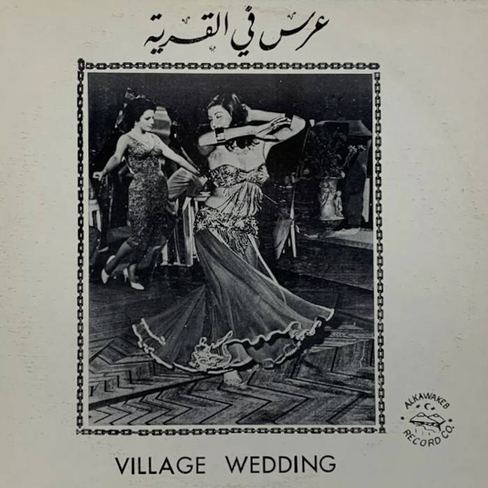 Various Artists – Village Wedding: Lebanese Songs & Vignettes ca. late 1960s – early ’70s