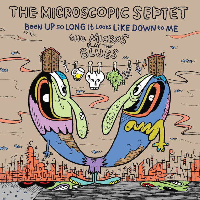 The Microscopic Septet – Been Up So Long It Looks Like Down to Me: The Micros Play the Blues