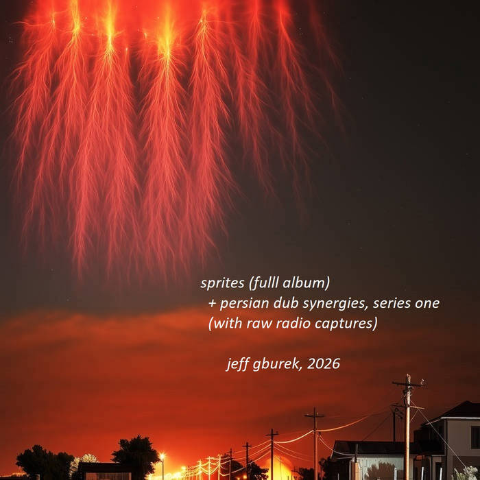 Jeff Gburek – Sprites + Persian Dub Synergies + Raw Radio Captures from Feb 28, 2026