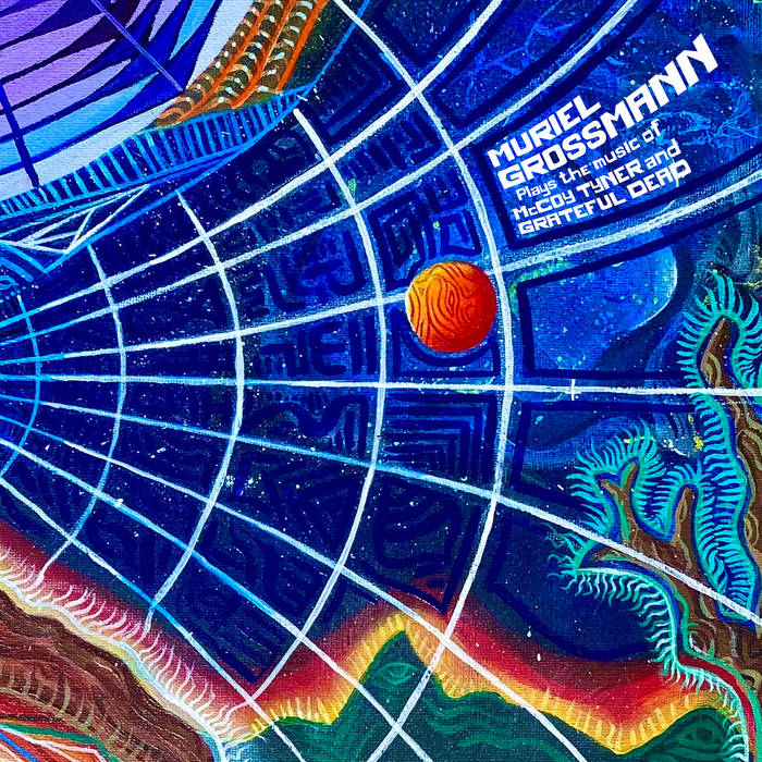 Muriel Grossmann – Plays the music of McCoy Tyner and Grateful Dead