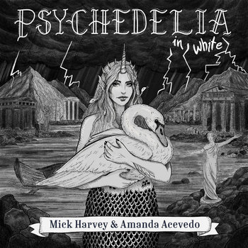 Mick Harvey & Amanda Acevedo – Psychedelia in White