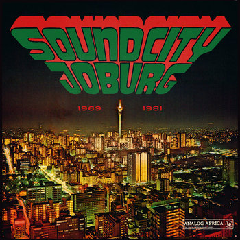 Various Artists – Analog Africa: Sound City Joburg – South Africa’s Township Soul 1969 – 1981 (Analog Africa Nr. 47)